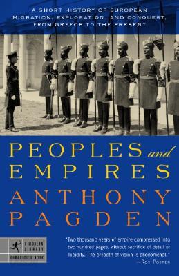 Peoples and Empires: A Short History of European Migration, Exploration, and Conquest, from Greece tothe Present