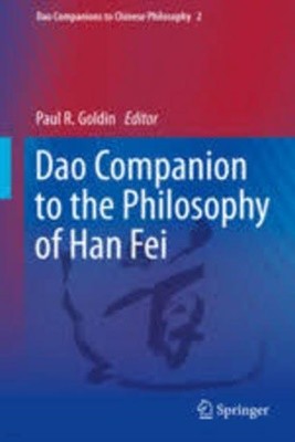 DAO Companion to the Philosophy of Han Fei (Dao Companions to Chinese Philosophy) (Hardcover, 2013)