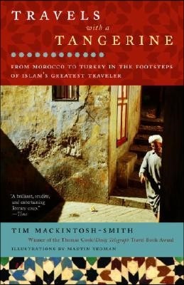 Travels with a Tangerine: From Morocco to Turkey in the Footsteps of Islam's Greatest Traveler