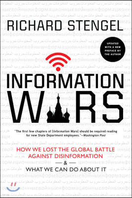 Information Wars: How We Lost the Global Battle Against Disinformation and What We Can Do about It