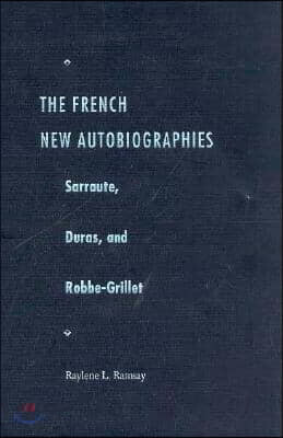 The French New Autobiographies: Sarraute, Duras, and Robbe-Grillet