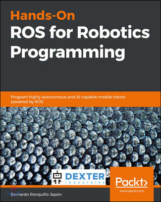 Hands-On ROS for Robotics Programming