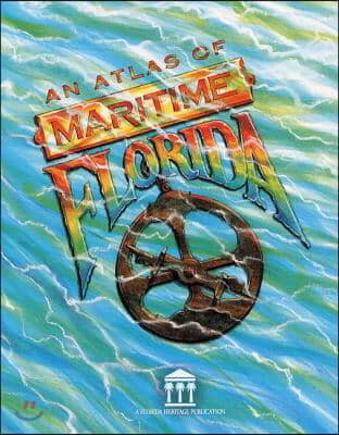 An Atlas of Maritime Florida: Roger C. Smith...[Et Al]