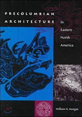 Precolumbian Architecture in Eastern North America