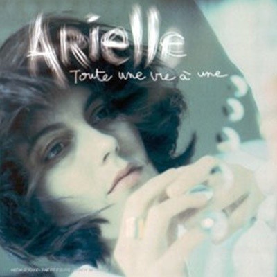 Arielle / Toute Une Vie A Une 