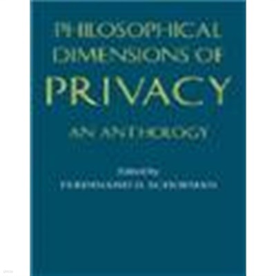 Philosophical Dimensions of Privacy : An Anthology (Paperback)