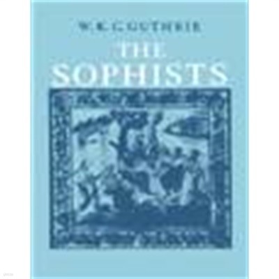 The Sophists (A History of Greek Philosophy Vol.3: the Fifth Century Enlightenment) (Paperback)