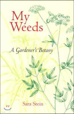 My Weeds: A Gardener's Botany