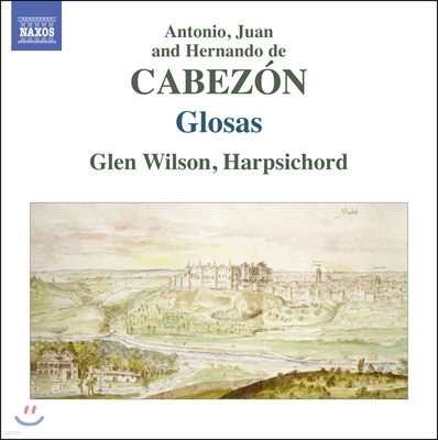 Glen Wilson ī ϰ: ڵ带  ۷λ (Antonio de Cabezon / Juan de Cabezon / Hernando de Cabezon: Harpsichord Works - Glosas) 