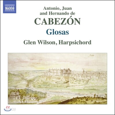 Glen Wilson 카베손 일가: 하프시코드를 위한 글로사 (Antonio de Cabezon / Juan de Cabezon / Hernando de Cabezon: Harpsichord Works - Glosas)