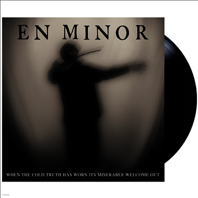 En Minor — When The Cold Truth Has Worn Its Miserable Welcome 앨범 커버