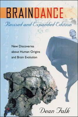 Braindance: New Discoveries about Human Origins and Brain Evolution