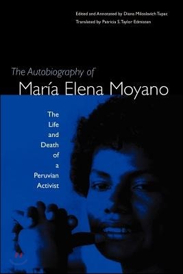 The Autobiography of María Elena Moyano: The Life and Death of a Peruvian Activist