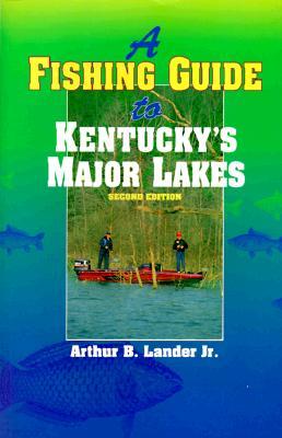 A Fishing Guide to Kentucky's Major Lakes