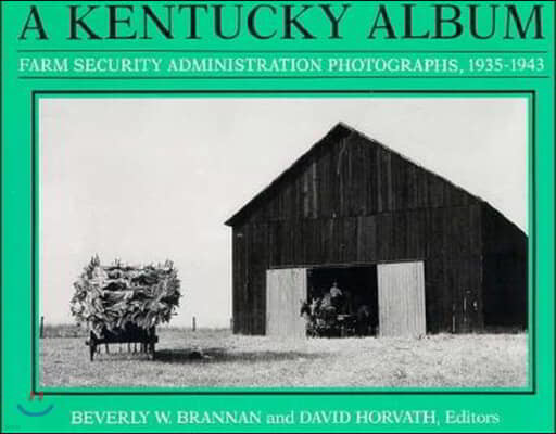 A Kentucky Album: Farm Security Administration Photographs, 1935-1943