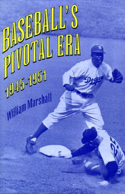 Baseball's Pivotal Era, 1945-1951