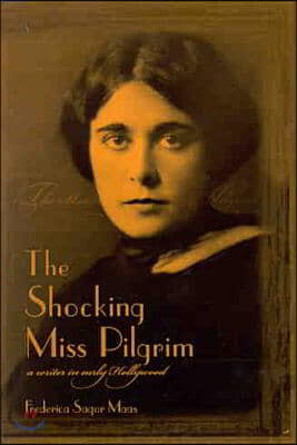 The Shocking Miss Pilgrim: A Writer in Early Hollywood