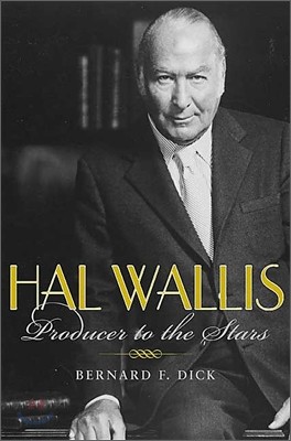 Hal Wallis: Producer to the Stars