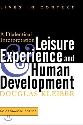 Leisure Experience and Human Development: A Dialectical Interpretation