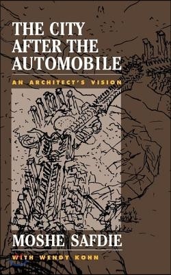 The City After The Automobile: An Architect's Vision