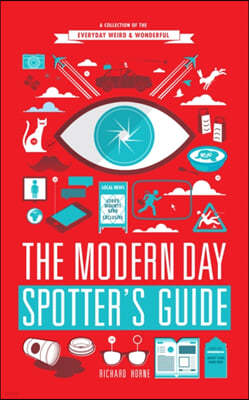 The Modern Day Spotter's Guide: A Collection of the Everyday Weird & Wonderful