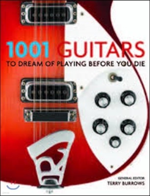 1001: Guitars to Dream of Playing Before You Die