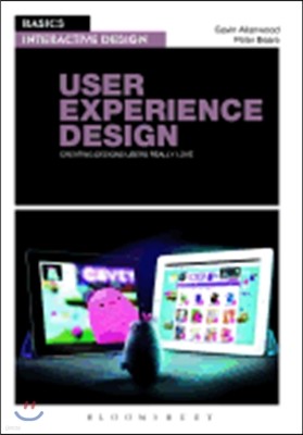 Basics Interactive Design: User Experience Design: Creating Designs Users Really Love