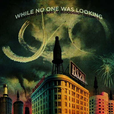Various Artists — While No One Was Looking - Toasting 20 Years Of Bloodshot Records (Gatefold) 앨범 커버