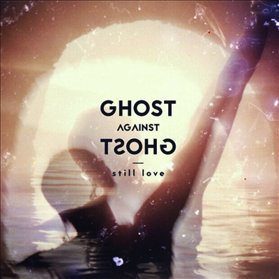 Ghost Against Ghost — Still Love (Gatefold) 앨범 커버