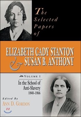 The Selected Papers of Elizabeth Cady Stanton and Susan B. Anthony