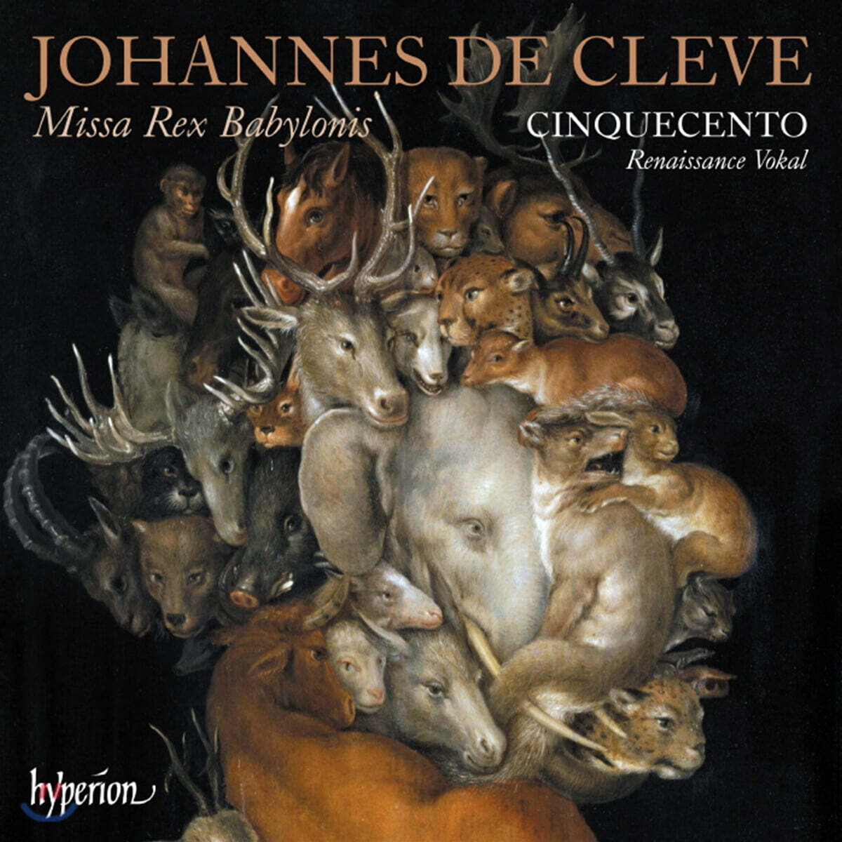 Cinquecento 요하네스 데 클레베: 미사 ‘바빌론의 왕’ 외 (Johannes de Cleve: Missa Rex Babylonis etc.)