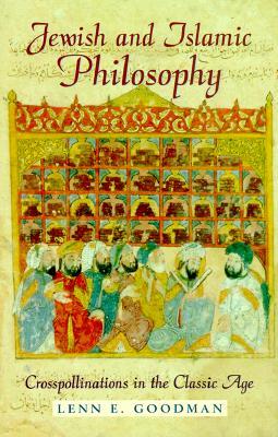 Jewish and Islamic Philosophy: Crosspollinations in the Classic Age