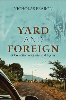 Yard and Foreign: A Collection of Quotes and Poems