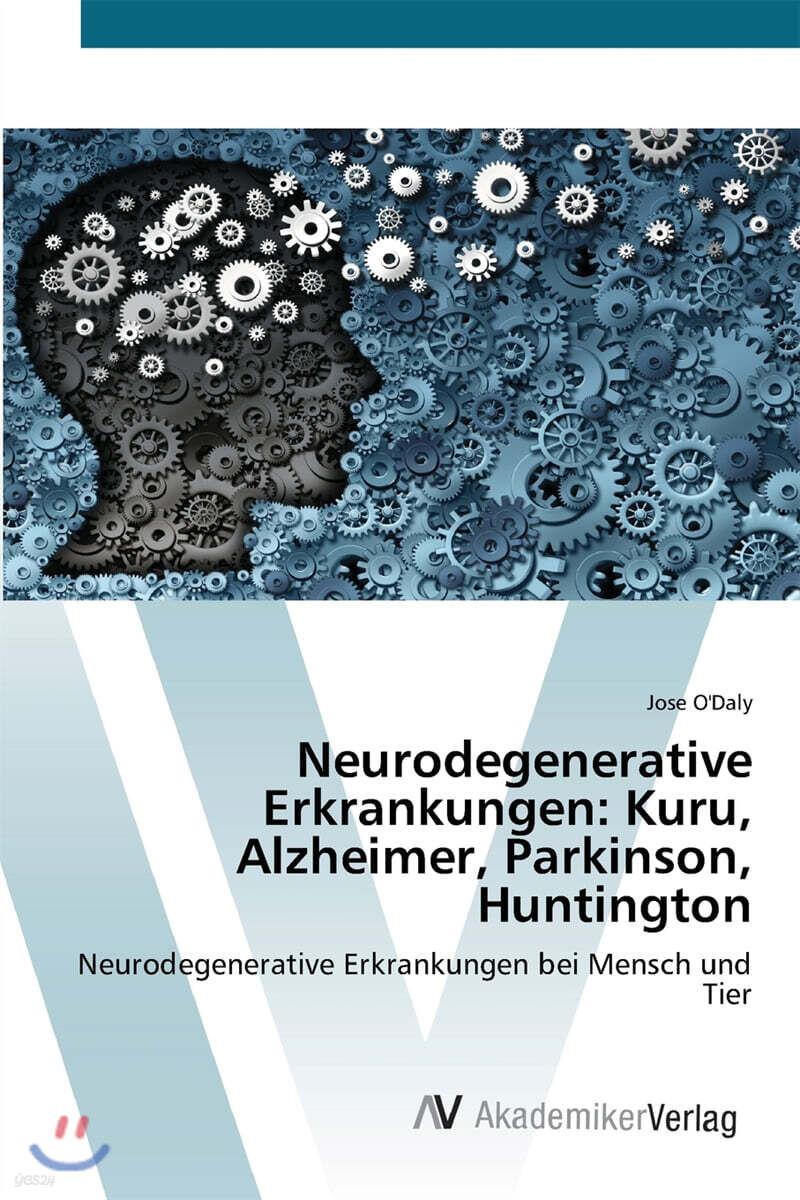 Neurodegenerative Erkrankungen: Kuru, Alzheimer, Parkinson, Huntington