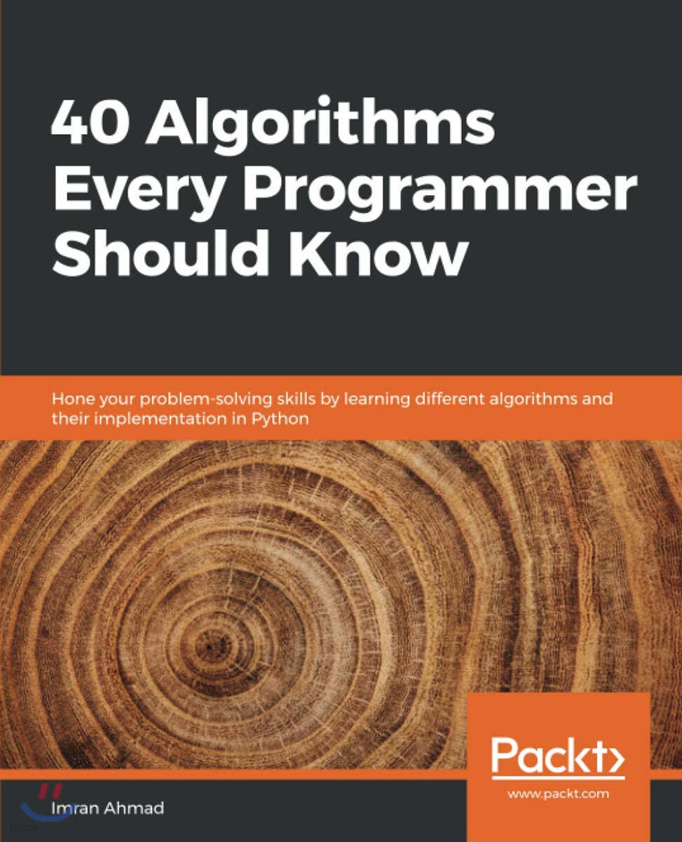 40 Algorithms Every Programmer Should Know: Hone your problem-solving skills by learning different algorithms and their implementation in Python