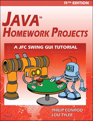 Java Homework Projects - 11th Edition: A JFC GUI Swing Tutorial