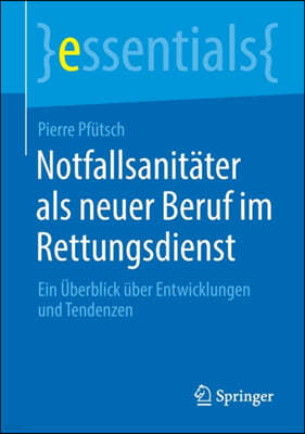 Notfallsanitater ALS Neuer Beruf Im Rettungsdienst: Ein Uberblick Uber Entwicklungen Und Tendenzen