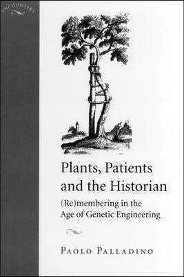 Plants, Patients, and the Historian: (Re)Membering in the Age of Genetic Engineering