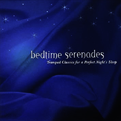 숙면을 위한 고전음악 세레나데 (Bedtime Serenades: Tranquil Classics for a Perfect Night's Sleep) (2CD) - 여러 연주가