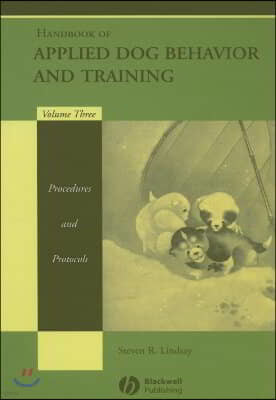Handbook of Applied Dog Behavior and Training, Procedures and Protocols