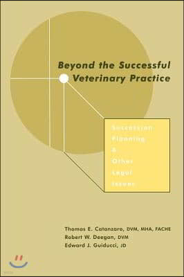 Beyond the Successful Veterinary Practice: Succession Planning and Other Legal Issues