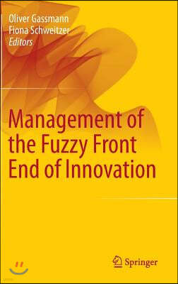 Management of the Fuzzy Front End of Innovation