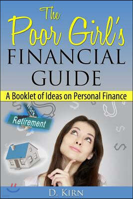 The Poor Girl's Financial Guide: A Booklet of Ideas on Personal Finance