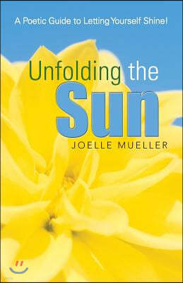 Unfolding the Sun: A Poetic Guide to Letting Yourself Shine!