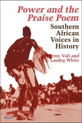 Power and the Praise Poem: South African Voices in History