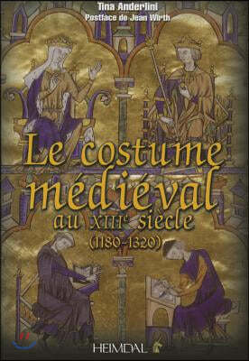 Le Costume Medievale Au Xiiieme Siecle (1180-1320)