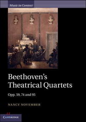 Beethoven's Theatrical Quartets: Opp. 59, 74 and 95