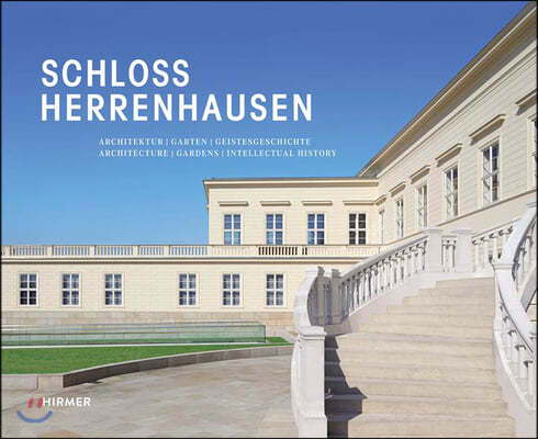 Schloss Herrenhausen: Architecture - Gardens - Intellectual History