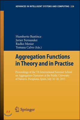 Aggregation Functions in Theory and in Practise: Proceedings of the 7th International Summer School on Aggregation Operators at the Public University