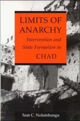 Limits of Anarchy: Intervention and State Formation in Chad